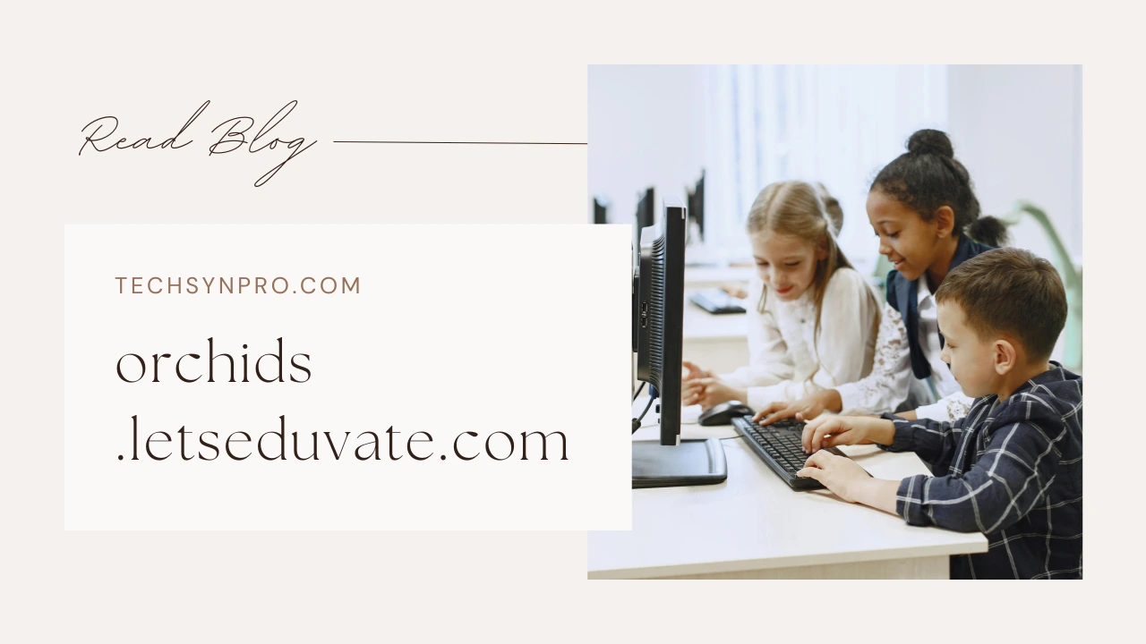 orchids.letseduvate.com – Easy Access to School Tools