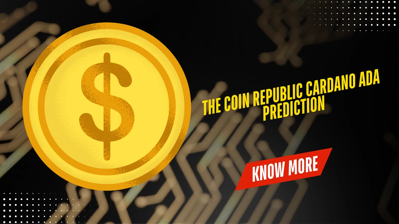 The Coin Republic Cardano ADA Prediction: A Look Into the Future